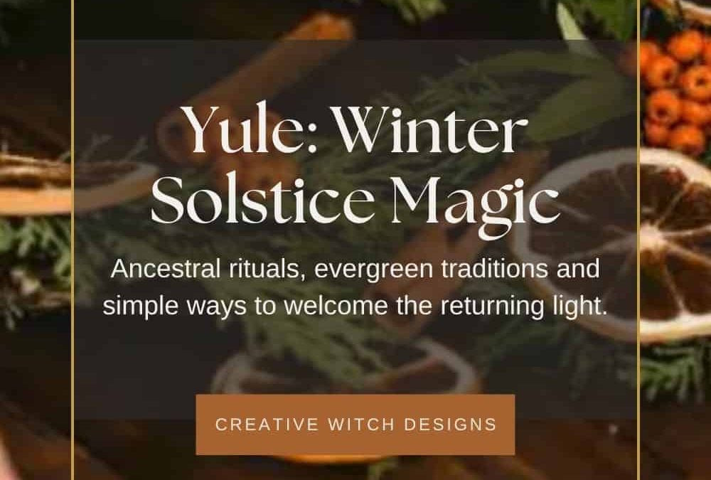 Yule: Winter Solstice Traditions, Ancestral Rituals & Returning Light