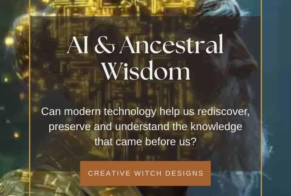 AI & Ancestral Wisdom: Can Technology Help Us Reclaim What We Once Knew?