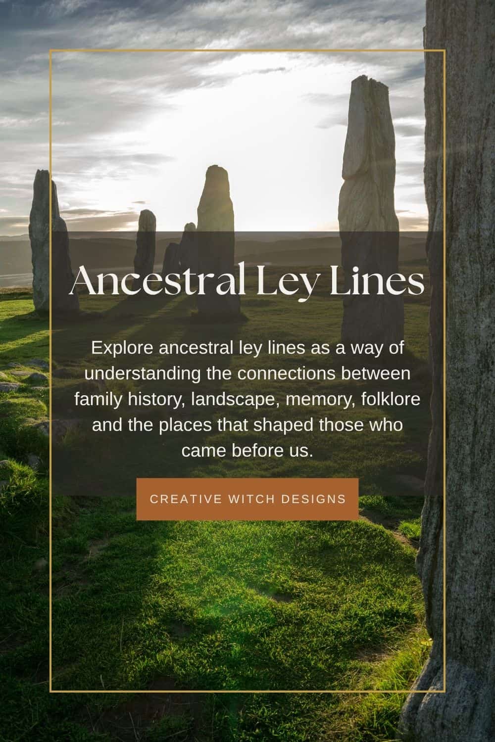 Ancestral Ley Lines Ancestral Ley Lines. Blog graphic featuring ancient standing stones in a grassy landscape, exploring ancestral connections, sacred landscapes, family history and ley line folklore.