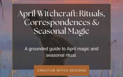 April Witchcraft: Correspondences, Rituals & Seasonal Magic