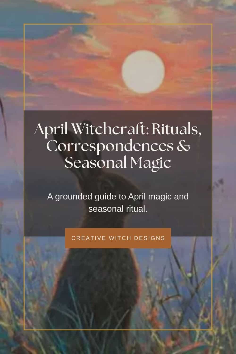 April Witchcraft Rituals, Correspondences & Seasonal Magic April Witchcraft: Rituals, Correspondences & Seasonal Magic. Blog graphic featuring a hare beneath a glowing sky, exploring spring folklore, April correspondences and seasonal rituals.