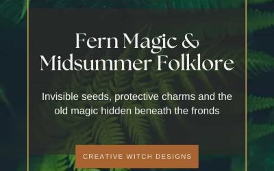 Fern Magic: Invisibility, Midsummer Folklore & the Power of What’s Hidden