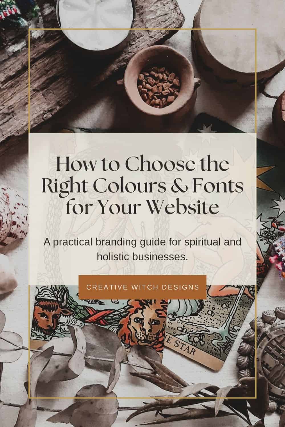 How to Choose the Right Colours & Fonts for Your Website How to Choose the Right Colours & Fonts for Your Website. Branding guide graphic featuring tarot cards and natural materials, exploring website colours, typography and visual branding.