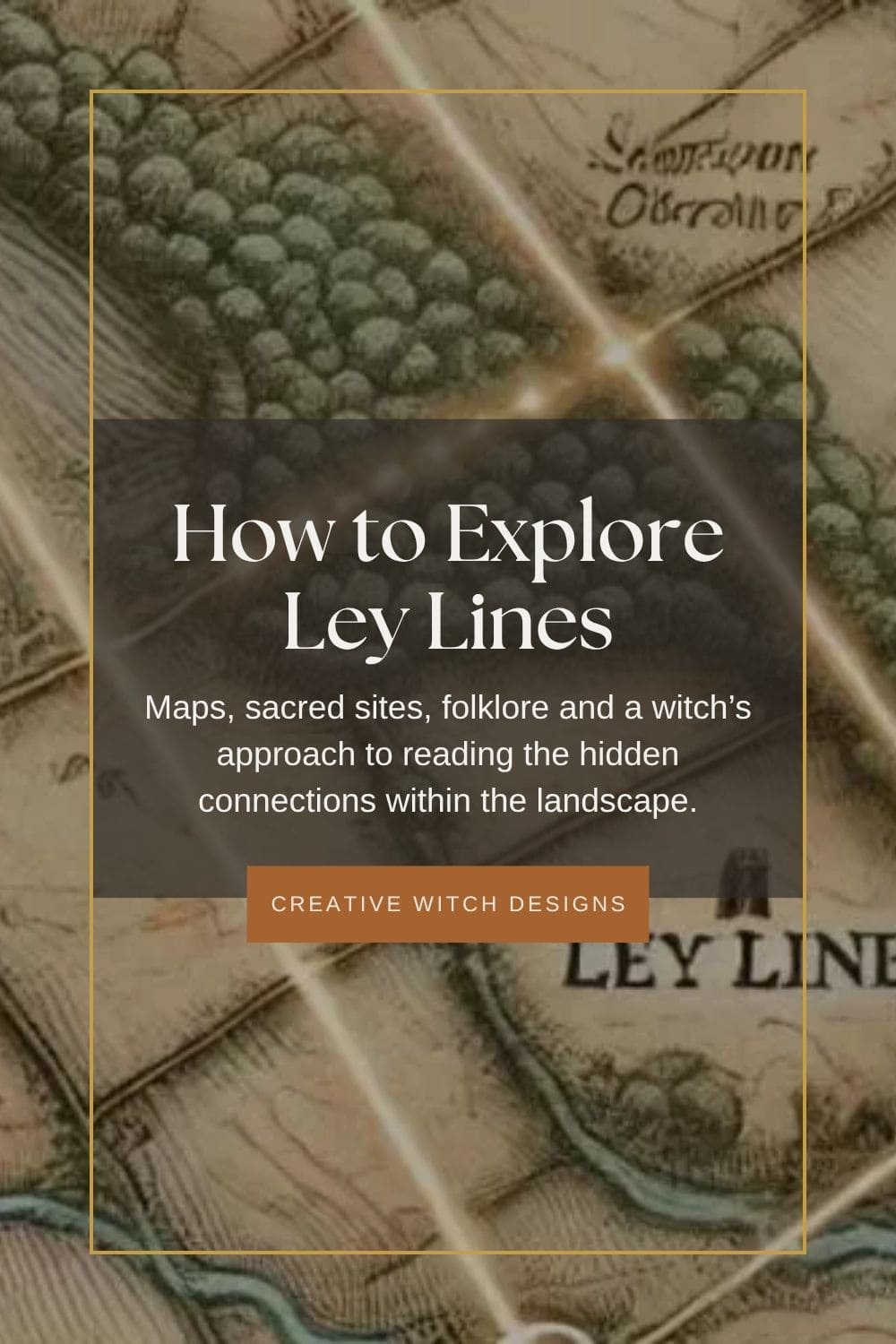 How to Explore Ley Lines blog graphic featuring an antique-style map, exploring ley line folklore, sacred sites and traditional beliefs about landscape connections.