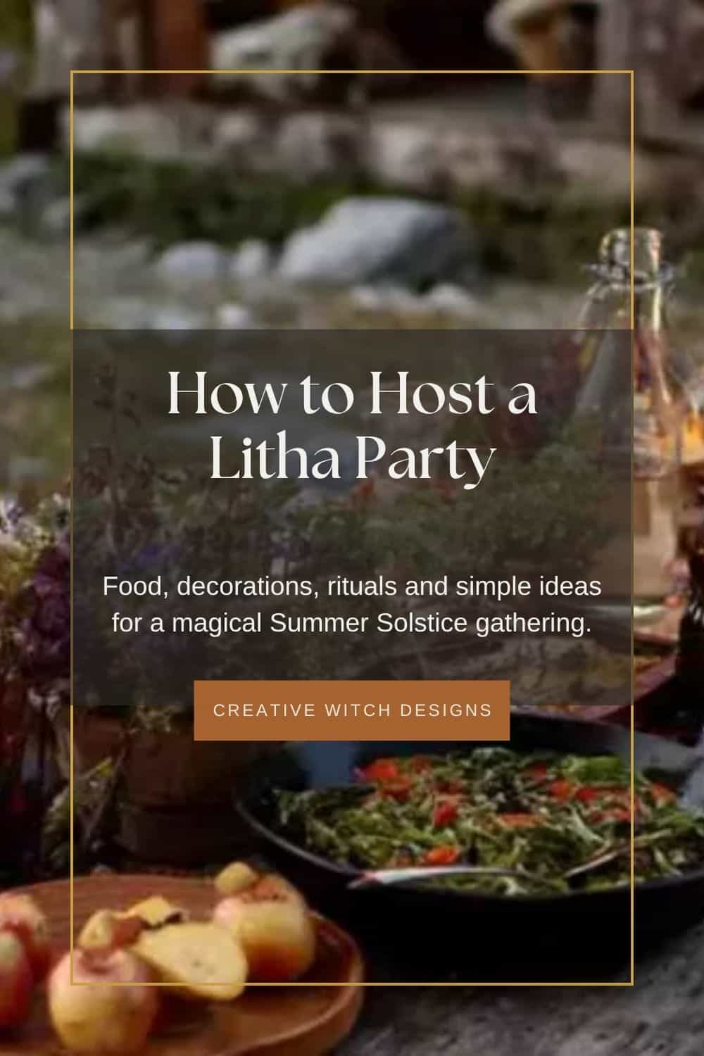 How to Host a Litha Party. Blog graphic featuring a rustic table with seasonal food and flowers, exploring Summer Solstice party ideas, Litha decorations and Midsummer celebrations.