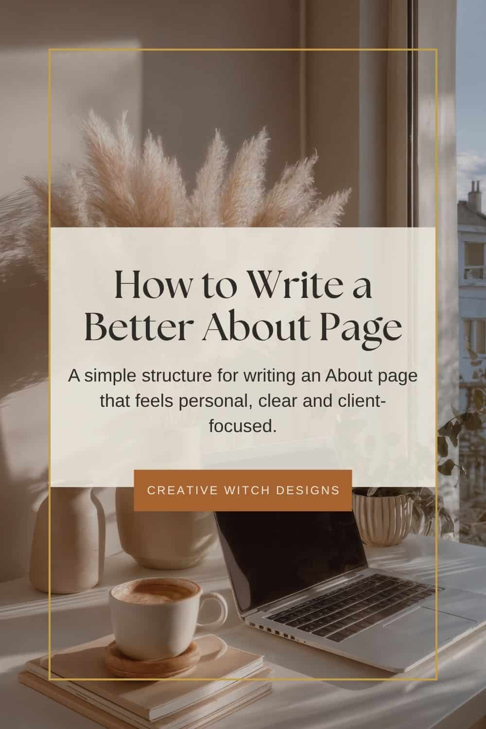 How to Write a Better About Page. Blog graphic with a laptop and coffee, introducing clear, personal and client-focused website copywriting.