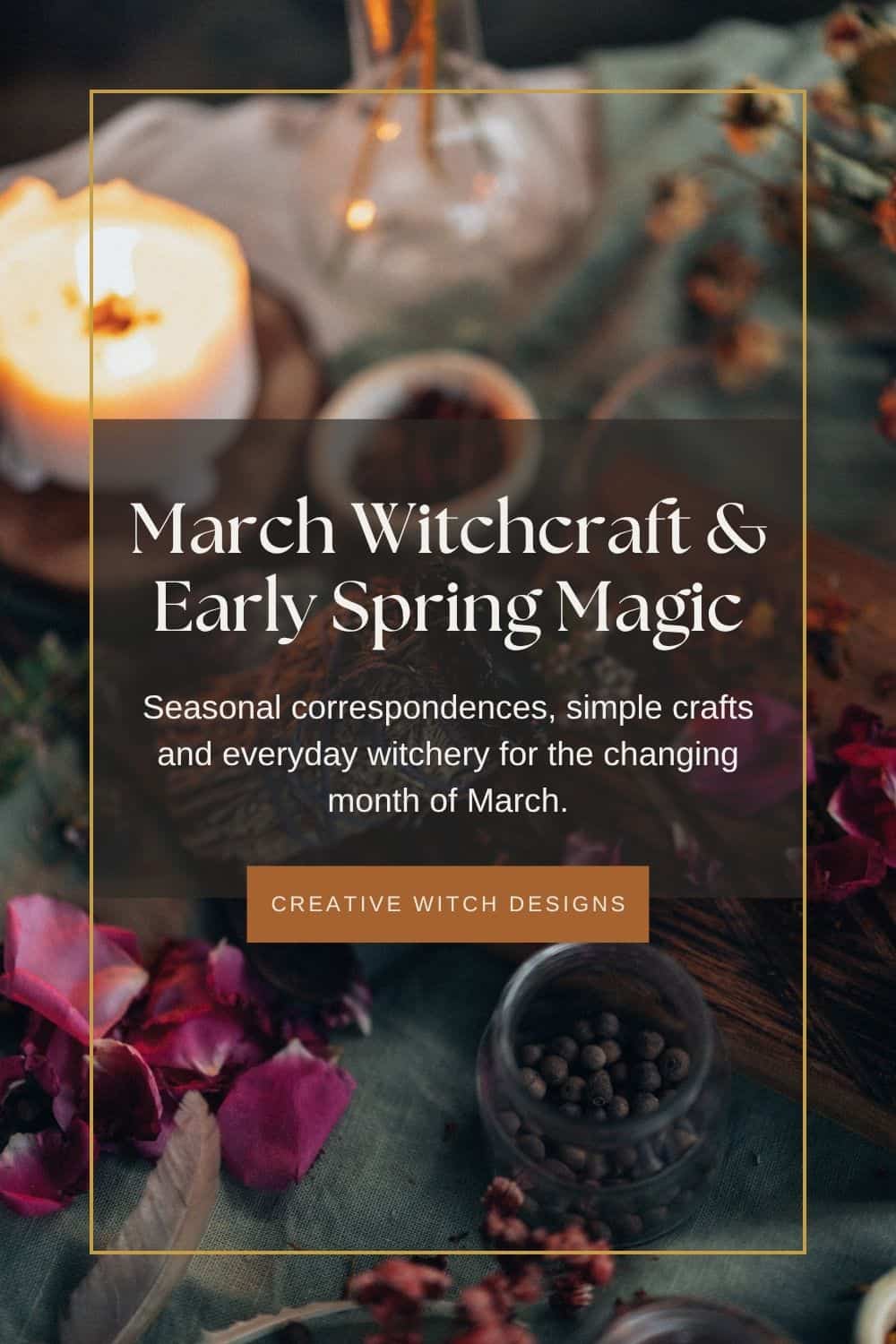 March Witchcraft & Early Spring Magic blog graphic featuring candlelight, herbs and flower petals, exploring seasonal witchcraft, spring correspondences and simple rituals.
