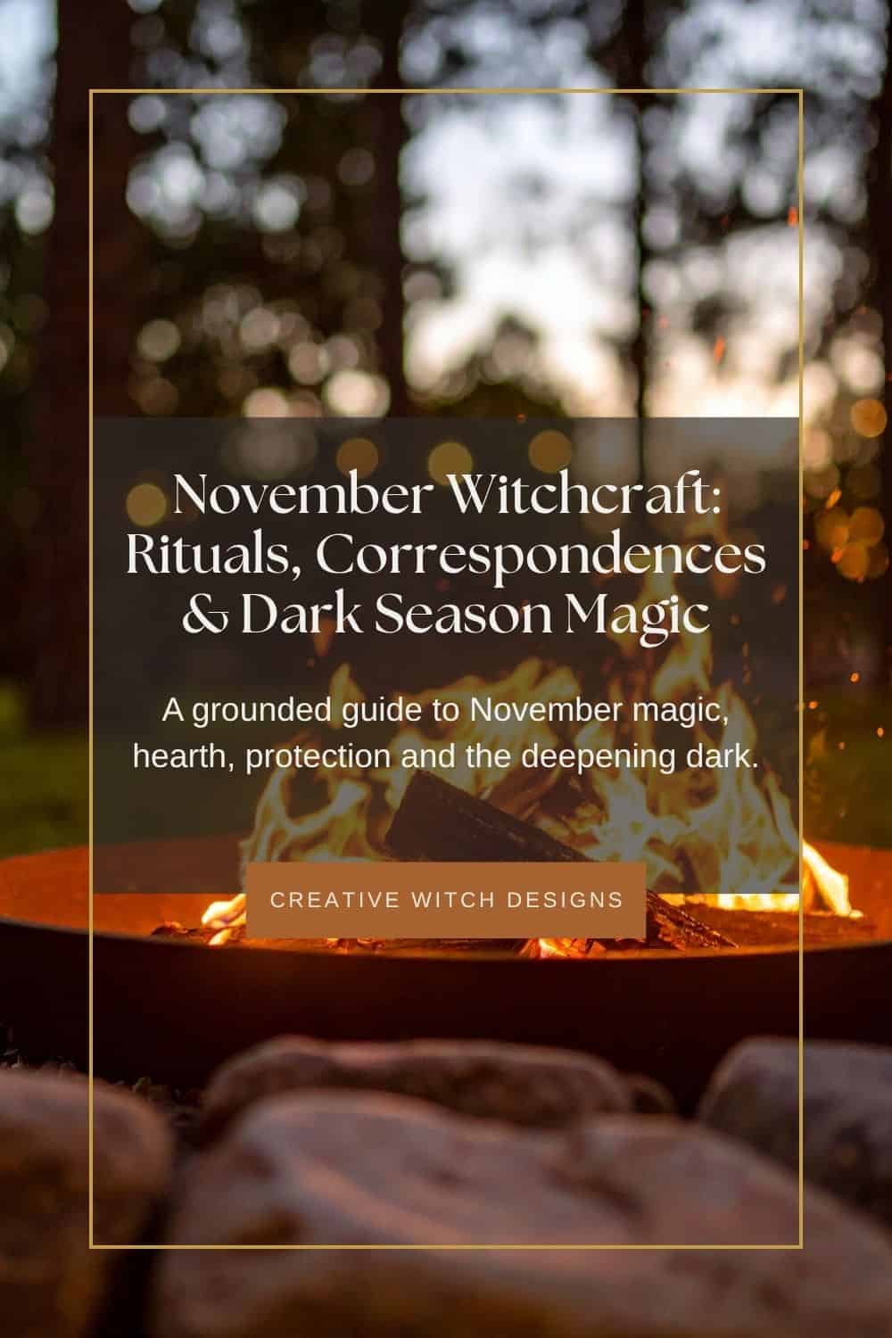 November Witchcraft Rituals, Correspondences & Dark Season Magic November Witchcraft: Rituals, Correspondences & Dark Season Magic. Blog graphic showing an outdoor fire, exploring November rituals, protection folklore and seasonal witchcraft.