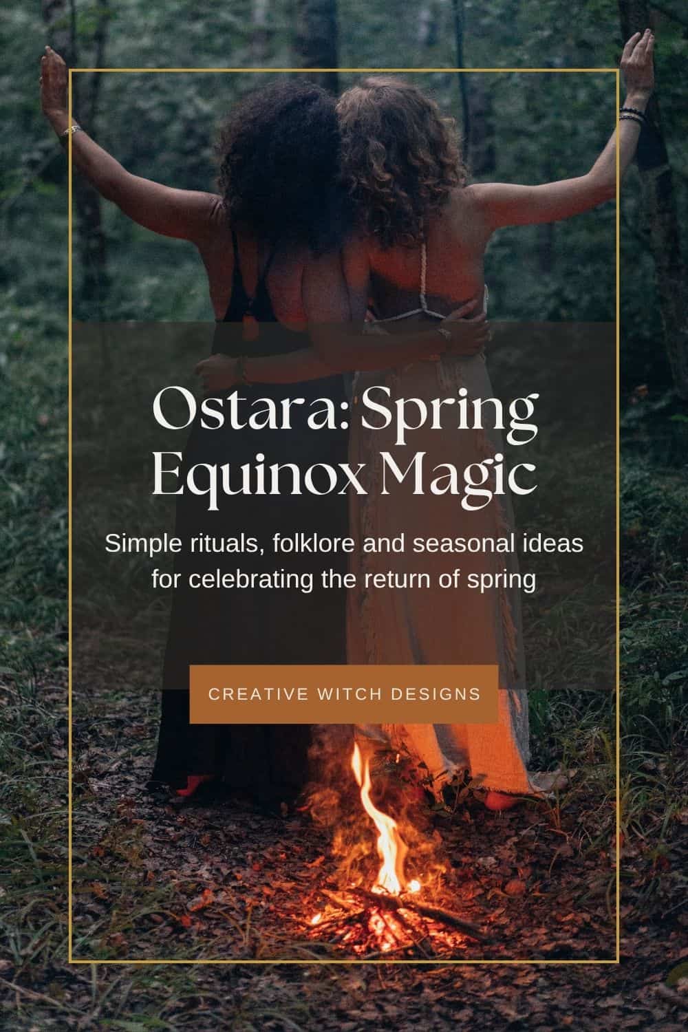 Ostara Spring Equinox Magic Ostara: Spring Equinox Magic blog graphic featuring two women beside a woodland fire, exploring spring equinox rituals, seasonal folklore and Ostara celebrations.