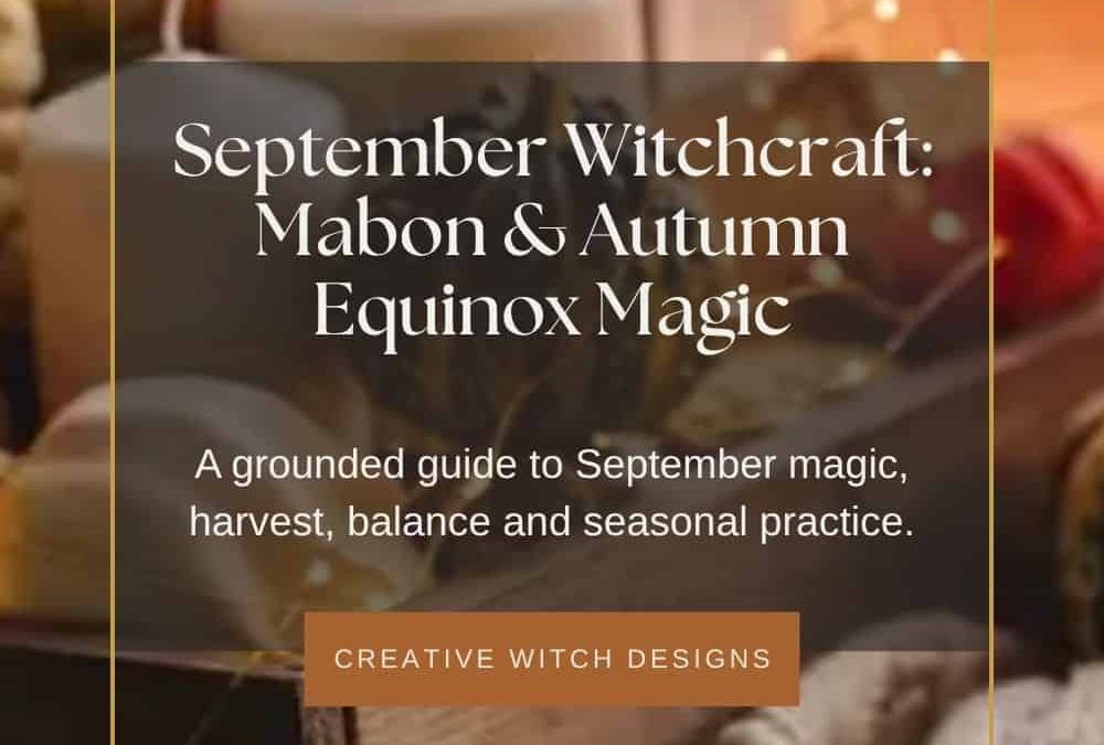 September Witchcraft: Mabon, Correspondences, Rituals & Autumn Equinox Magic
