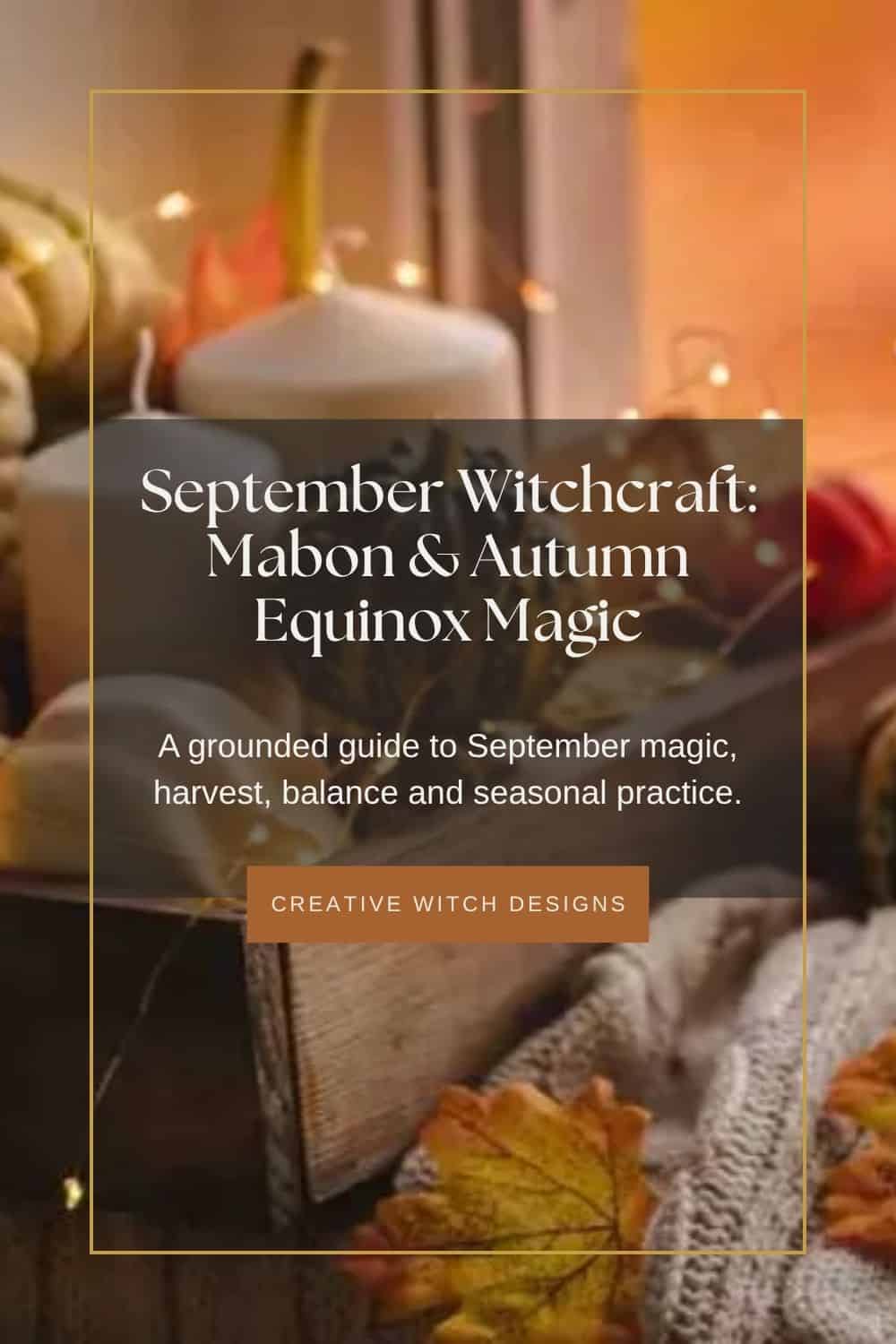 September Witchcraft: Mabon & Autumn Equinox Magic. Blog graphic with autumn leaves, candles and cosy textures, exploring harvest traditions, Mabon and seasonal rituals.