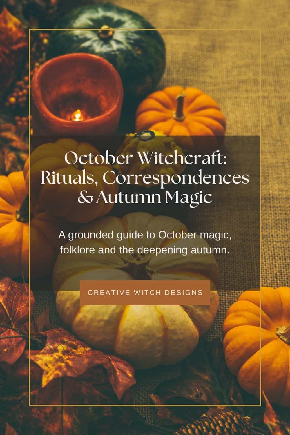 October Witchcraft Rituals, Correspondences & Autumn Magic October Witchcraft: Rituals, Correspondences & Autumn Magic. Blog graphic featuring pumpkins, autumn leaves and candlelight, exploring October folklore and seasonal magical practices.