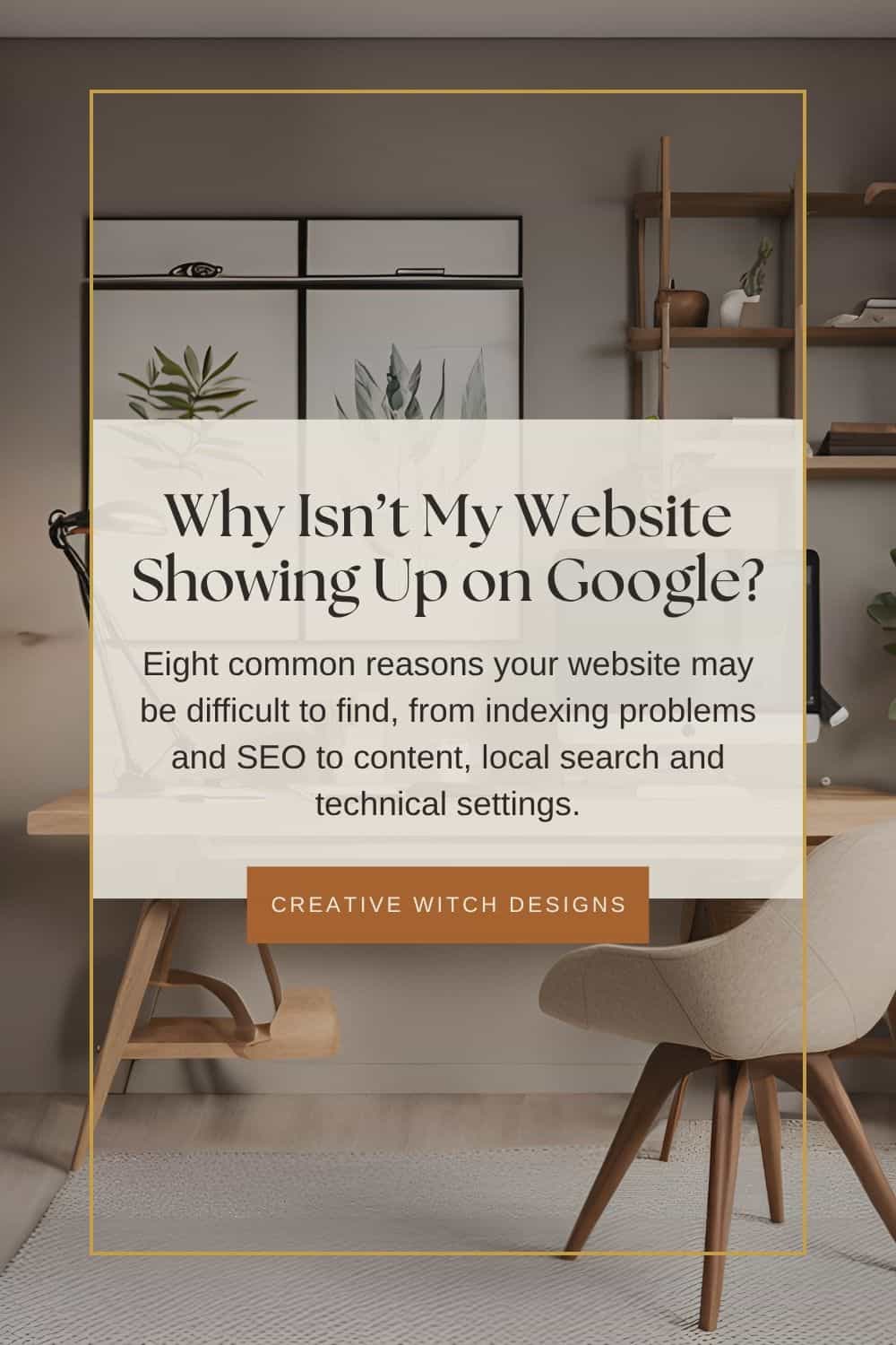 Why Isn’t My Website Showing Up on Google? Blog graphic about website indexing, SEO and search visibility, with a modern home office background.